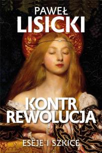 Kontrrewolucja. Eseje i szkice. Autor: Paweł Lisicki. Multiszop.pl Okładka książki Kontrrewolucja. Eseje i szkice