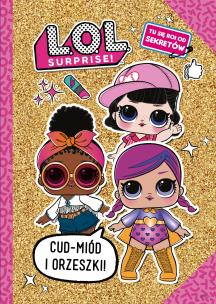 Okładka książki L.O.L. Surprise! Cud-miód i orzeszki! Sekretnik