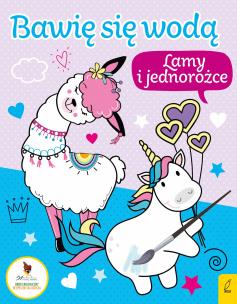 Okładka książki Lamy i jednorożce . Bawię się wodą 3