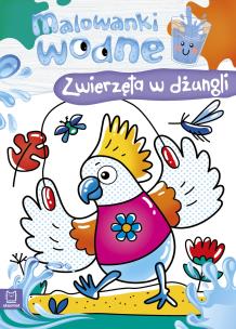 Malowanki wodne. Zwierzęta w dżungli. Autor: Sylwia Kajdana. Multiszop.pl Okładka książki Malowanki wodne. Zwierzęta w dżungli
