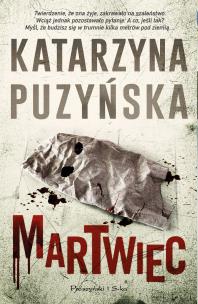 Martwiec. Autor: Katarzyna Puzyńska. Multiszop.pl Okładka książki Martwiec
