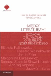 Okładka książki Między literaturami. Rozmowy z tłumaczami o pisarzach języka niemieckiego