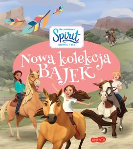Nowa kolekcja bajek. Spirit Riding Free. Autor: Marta Stochmiałek. Multiszop.pl Okładka książki Nowa kolekcja bajek. Spirit Riding Free