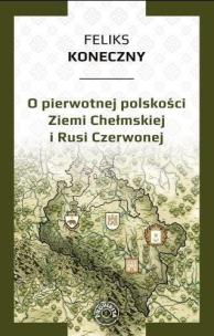 Okładka książki O pierwotnej polskości Ziemi Chełmskiej i Rusi..