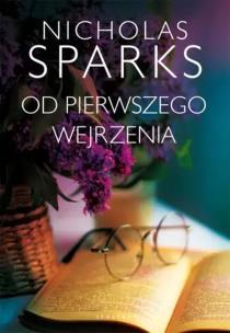 Od pierwszego wejrzenia. Autor: Nicholas Sparks. Multiszop.pl Okładka książki Od pierwszego wejrzenia