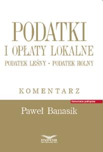 Okładka książki Podatki i opłaty lokalne Podatek leśny Podatek rolny Komentarz