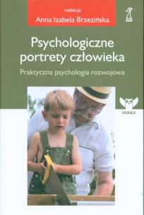 Psychologiczne portrety człowieka Praktyczna psychologia rozwojowa. Autor: (red.) Brzezińska I. Anna. Multiszop.pl Okładka książki Psychologiczne portrety człowieka Praktyczna psychologia rozwojowa