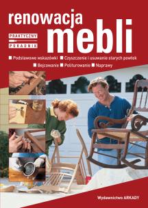 Okładka książki Renowacja mebli. Podstawowe wskazówki, czyszczenie
