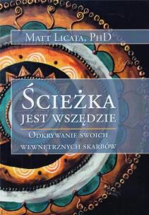 Ścieżka jest wszędzie. Autor: Matt Licata. Multiszop.pl Okładka książki Ścieżka jest wszędzie