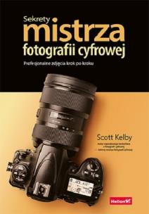 Sekrety mistrza fotografii cyfrowej. Autor: Scott Kelby. Multiszop.pl Okładka książki Sekrety mistrza fotografii cyfrowej