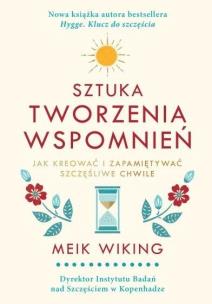 Sztuka tworzenia wspomnień. Autor: Meik Wiking. Multiszop.pl Okładka książki Sztuka tworzenia wspomnień
