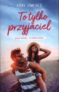 To tylko przyjaciel wyd. kieszonkowe. Autor: Abby Jimenez. Multiszop.pl Okładka książki To tylko przyjaciel wyd. kieszonkowe