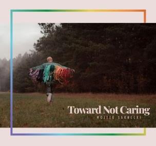 Okładka książki Toward Not Caring CD
