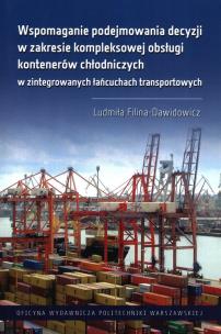 Okładka książki Wspomaganie podejmowania decyzji w zakresie kompleksowej obsługi kontenerów chłodniczych w zintegrowanych łańcuchach transportowych