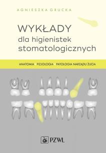 Wykłady dla higienistek stomatologicznych. Anatomia, fizjologia, patologia narządu żucia. Autor: Grucka Agnieszka. Multiszop.pl Okładka książki Wykłady dla higienistek stomatologicznych. Anatomia, fizjologia, patologia narządu żucia