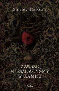 Okładka książki Zawsze mieszkałyśmy w zamku