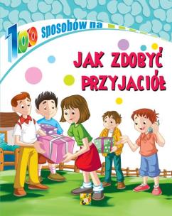 Okładka książki 100 sposobów na Jak zdobyć przyjaciół