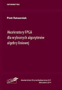 Okładka książki Akceleratory FPGA dla wybranych algorytmów algebry liniowej