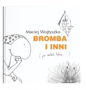 Bromba i inni. Autor: Maciej Wojtyszko. Multiszop.pl Okładka książki Bromba i inni