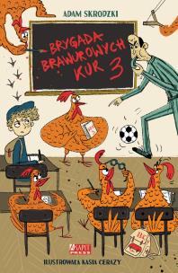 Okładka książki Brygada Brawurowych Kur. Tom 3