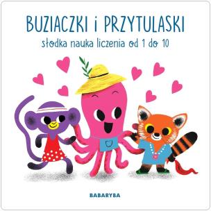 Okładka książki Buziaczki i przytulaski. Słodka nauka liczenia...