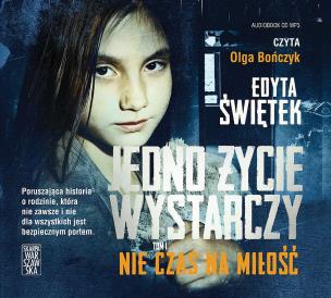 Okładka książki CD MP3 Nie czas na miłość. Jedno życie wystarczy. Tom 1