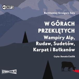 Okładka książki CD MP3 W górach przeklętych. Wampiry Alp, Rudaw, Sudetów, Karpat i Bałkanów