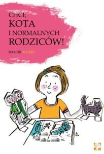 Okładka książki Chcę kota i normalnych rodziców
