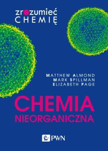 Chemia nieorganiczna. Zrozumieć chemię. Autor: Matthew Almond, Mark Spillman, Elizabeth Page. Multiszop.pl Okładka książki Chemia nieorganiczna. Zrozumieć chemię