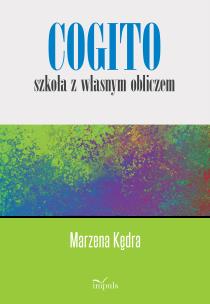 Cogito szkoła z własnym obliczem. Autor: Marzena Kędra. Multiszop.pl Okładka książki Cogito szkoła z własnym obliczem