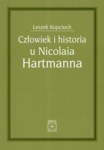 Człowiek i historia u Nicolaia Hartmanna. Autor: Leszek Kopciuch (red.). Multiszop.pl Okładka książki Człowiek i historia u Nicolaia Hartmanna