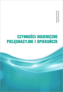 Okładka książki Czynności higieniczne, pielęgnacyjne i opiekuńcze