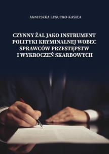 Okładka książki Czynny żal jako instrument polityki kryminalnej wobec sprawców przestępstw i wykroczeń skarbowych