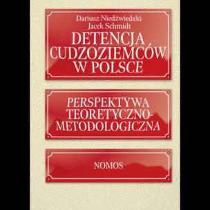Okładka książki Detencja cudzoziemców w Polsce. Perspektywa teoretyczno-metodologiczna
