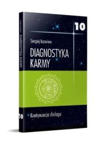 Diagnostyka karmy 10 Kontynuacja dialogu. Autor: Siergiej Łazariew. Multiszop.pl Okładka książki Diagnostyka karmy 10 Kontynuacja dialogu