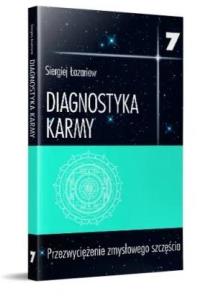 Diagnostyka karmy 7 Przezwyciężenie zmysłowego szczęścia. Autor: Siergiej Łazariew. Multiszop.pl Okładka książki Diagnostyka karmy 7 Przezwyciężenie zmysłowego szczęścia
