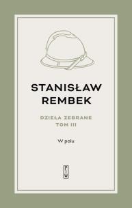 Okładka książki Dzieła zebrane Tom 3 W polu Opowieść