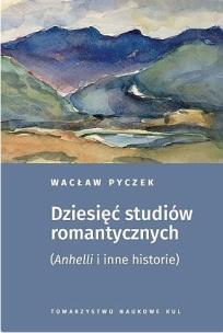 Okładka książki Dziesięć studiów romantycznych.  (Anhelli i inne historie)