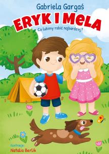 Okładka książki Eryk i Mela. Co lubimy robić najbardziej?