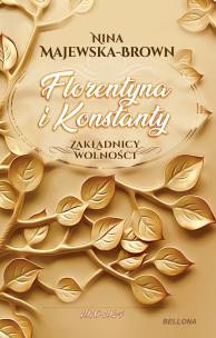 Okładka książki Florentyna i Konstanty 1916-1924. Zakładnicy wolności