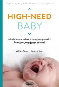 Okładka książki High-need baby. Jak skutecznie zadbać o szczególne potrzeby twojego wymagającego dziecka?