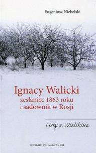 Okładka książki Ignacy Walicki zesłaniec 1863 roku i sadownik w Rosji