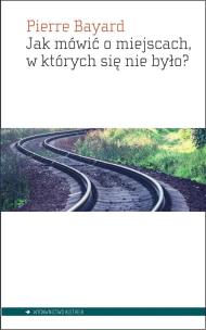 Okładka książki Jak mówić o miejscach, w których się nie było?