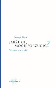 Okładka książki Jakże cię mogę porzucić?