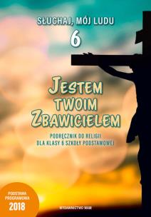 Okładka książki Jestem Twoim Zbawicielem Podręcznik do religii dla klasy 6 szkoły podstawowej