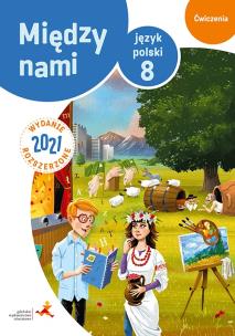 Okładka książki Język polski ćwiczenia dla klasy 8 między nami wersja b wydanie rozszerzone szkoła podstawowa wyd.2021