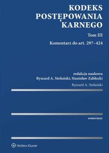 Kodeks postępowania karnego. Tom III. Komentarz do art. 297-424. Autor: Redakcja naukowa: Ryszard A. Stefański, Zabłocki Stanisław. Multiszop.pl Okładka książki Kodeks postępowania karnego. Tom III. Komentarz do art. 297-424