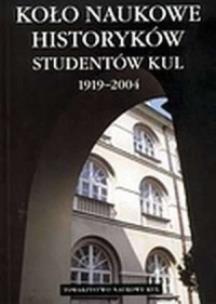 Okładka książki Koło Naukowe Historyków Studentów KUL (1919-2004)