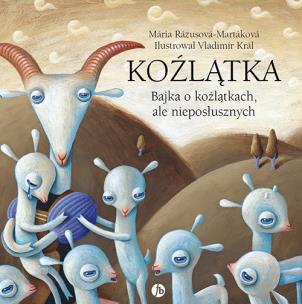 Koźlątka. Bajka o koźlątkach, ale nieposłusznych. Bajka o koźlątkach, ale posłusznych. Autor: Mária Rázusová-Martáková, Jaroslava Blažková. Multiszop.pl Okładka książki Koźlątka. Bajka o koźlątkach, ale nieposłusznych. Bajka o koźlątkach, ale posłusznych