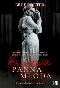 Okładka książki Krwawa panna młoda. Dynastia Rocchettich. Tom 1